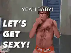 Yeah Baby Let's Get Sexy Austin Powers