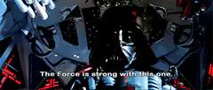 Darth Vader The Force is strong with this one
