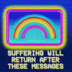 Suffering Will Return After These Messages