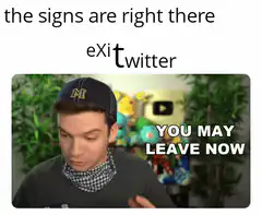 the signs are right there exit twitter