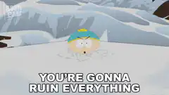 You're Gonna Ruin Everything Kyle