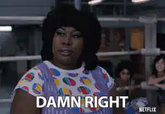 Damn Right Netflix GIF