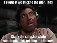 I suggest we stick to the plan lads