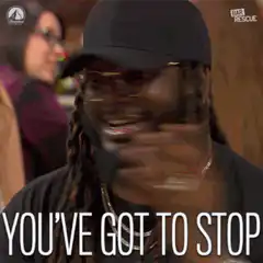You've got to stop