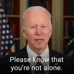 Joe Biden please know you're not alone