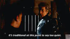 The Doctor says it's traditional to say too quiet