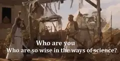 Who are you who are so wise in the ways of science