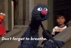 Grover tells you to breathe