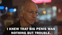 Larry David I Knew That Big Penis Was Nothing But Trouble