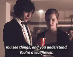You're a wallflower