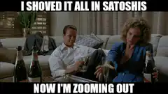 I Shoved It All In Satoshis Now I'm Zooming Out