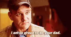 I am so proud to be your dad
