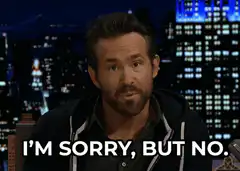 Ryan Reynolds I'm Sorry But No