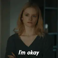 Woman saying I'm okay