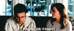 Paging Dr. Faggot