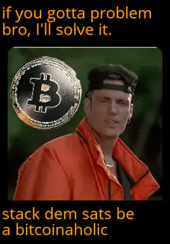 If you gotta problem bro I'll solve it Bitcoinaholic