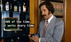 60% of the time it works every time