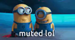 Minions laughing muted lol