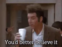 You'd better believe it