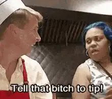 Tell that bitch to tip