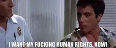 I want my fucking human rights now