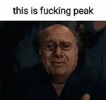 Danny DeVito this is fucking peak