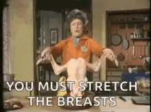 You Must Stretch The Breasts