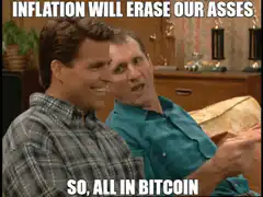 Inflation Will Erase Our Asses So All In Bitcoin