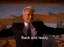 Dad, I'm back and ready