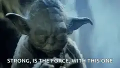 Yoda Strong Is The Force With This One
