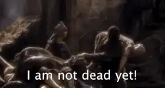 I am not dead yet!