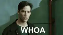 Keanu Reeves saying WHOA