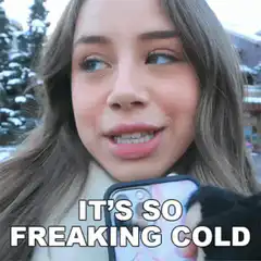 Girl complaining it's so freaking cold