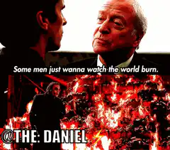Some men just wanna watch the world burn