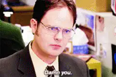 Dwight Schrute Damn You