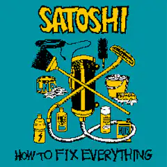 Satoshi How to Fix Everything