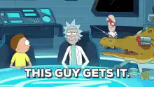 Rick and Morty This Guy Gets It