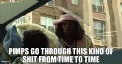 Pimps go through this kind of shit