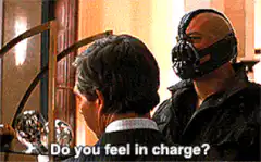 Bane asks Do you feel in charge