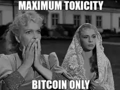 Maximum Toxicity Bitcoin Only