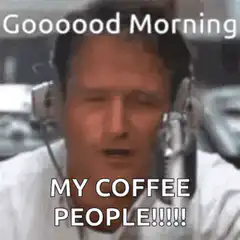 Gooood Morning My Coffee People