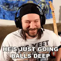 It's Yeet He's Just Going Balls Deep