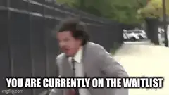 Man yelling you are on the waitlist