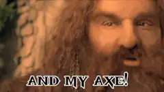Gollum says and my axe