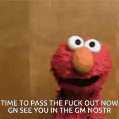 Elmo Time to Pass the Fuck Out Now