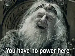 Gandalf You have no power here