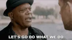 Samuel L. Jackson Let's Go Do What We Do