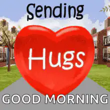 Sending Hugs Good Morning Heart
