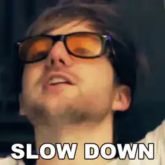 Slow Down Glasses Guy