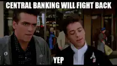 Central Banking Will Fight Back Yep